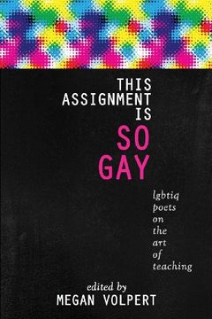 portada This Assignment Is So Gay: LGBTIQ Poets on the Art of Teaching