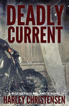 portada Deadly Current: (Mischievous Malamute Mystery Series Book 4) (in English)