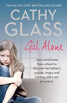 portada Girl Alone: Joss came home from school to discover her father’s suicide. Angry and hurting, she’s out of control.