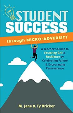 portada Student Success Through Micro-Adversity: A Teacher'S Guide to Fostering Grit and Resilience by Celebrating Failure and Encouraging Perseverance (Books for Teachers) 