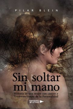 portada Sin Soltar mi Mano: Historia de una Mujer con Cáncer y Trastorno Límite de la Personalidad (in Spanish)