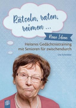 portada Rätseln, Raten, Reimen. Neue Ideen zum Heiteren Gedächtnistraining mit Senioren für Zwischendurch (en Alemán)