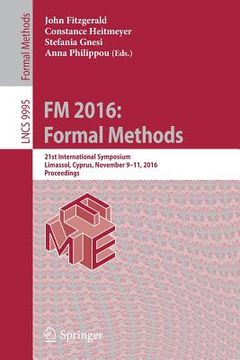 portada FM 2016: Formal Methods: 21st International Symposium, Limassol, Cyprus, November 9-11, 2016, Proceedings