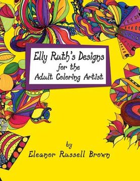 portada Elly Ruth's Designs for the Adult Coloring Artist (en Inglés)