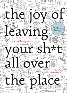 portada The Joy Of Leaving Your Sh*t All Over The Place: The Art Of Being Messy (en Inglés)