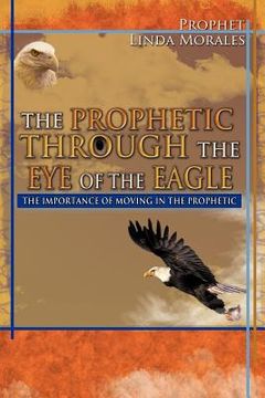 portada the prophetic through the eye of the eagle