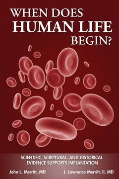 portada When Does Human Life Begin? - Scientific, Scriptural, and Historical Evidence Supports Implantation (in English)