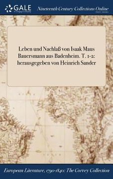 portada Leben und Nachlaß von Isaak Maus Bauersmann aus Badenheim. T. 1-2: herausgegeben von Heinrich Sander (en Alemán)