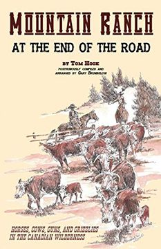 portada Mountain Ranch at the end of the Road: Horses, Cows, Guns and Grizzlies in the Canadian Wilderness (en Inglés)