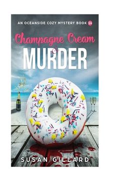 portada Champagne Cream & Murder-An Oceanside Cozy Mystery - Book 14 (en Inglés)