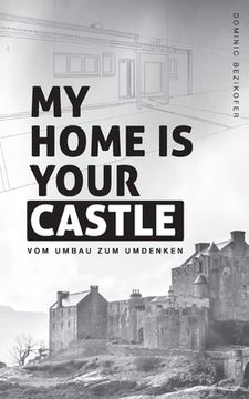 portada My home is your castle: Vom Umbau zum Umdenken (in German)