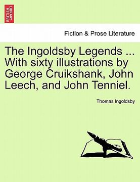 portada the ingoldsby legends ... with sixty illustrations by george cruikshank, john leech, and john tenniel. (en Inglés)