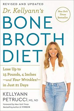 portada Dr. Kellyann'S Bone Broth Diet: Lose up to 15 Pounds, 4 Inches-And Your Wrinkles! -In Just 21 Days, Revised and Updated (en Inglés)