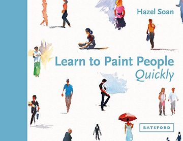portada Learn to Paint People Quickly: A Practical Step-by-Step Guide to Learning to Paint People in Watercolour and Oils: A Practical, Step-by-Step Guide to ... in Watercolour and Oils (Learn Quickly)