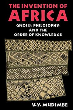 portada The Invention of Africa: Gnosis, Philosophy, and the Order of Knowledge (African Systems of Thought) (en Inglés)