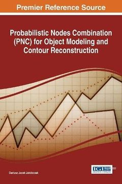 portada Probabilistic Nodes Combination (PNC) for Object Modeling and Contour Reconstruction (Advances in Systems Analysis, Software Engineering, and High Performance Computing) (in English)