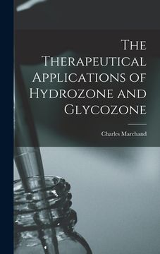 portada The Therapeutical Applications of Hydrozone and Glycozone (in English)
