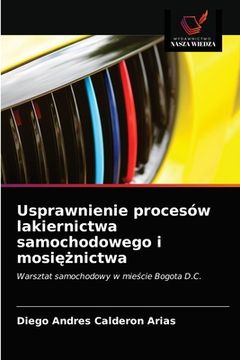 portada Usprawnienie procesów lakiernictwa samochodowego i mosiężnictwa (en Polaco)