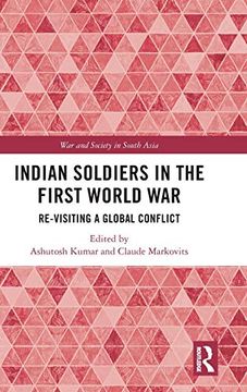 portada Indian Soldiers in the First World War: Re-Visiting a Global Conflict (War and Society in South Asia) (in English)