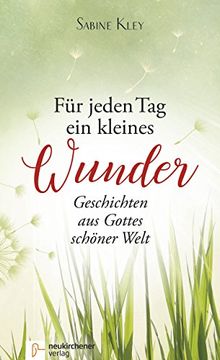 portada Für Jeden tag ein Kleines Wunder: Geschichten aus Gottes Schöner Welt (en Alemán)