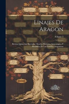 portada Linajes de Aragon: Revista Quincenal Ilustrada: Reseña Histórica, Genealogica y Heráldica de las Familias Aragonesas; Volume 3 (in Spanish)