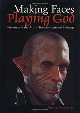 portada Making Faces, Playing God: Identity and the art of Transformational Makeup (en Inglés)