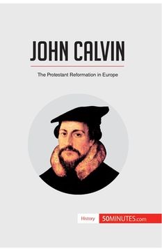 portada John Calvin: The Protestant Reformation in Europe (en Inglés)