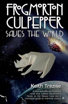 portada Frogmorton Culpepper Saves the World (en Inglés)