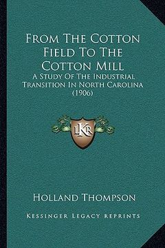 portada from the cotton field to the cotton mill: a study of the industrial transition in north carolina (1906) (in English)