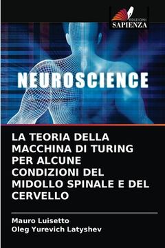 portada La Teoria Della Macchina Di Turing Per Alcune Condizioni del Midollo Spinale E del Cervello (en Italiano)