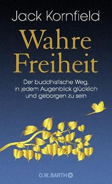 portada Wahre Freiheit: Der Buddhistische Weg, Glücklich und Geborgen zu Sein (en Alemán)