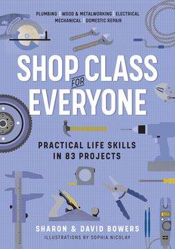 portada Shop Class for Everyone: Plumbing - Wood & Metalwork - Electrical - Mechanical - Domestic Repair (en Inglés)