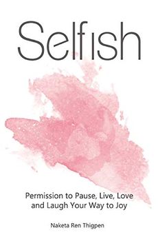 portada Selfish: Permission to Pause, Live, Love and Laugh Your way to joy (in English)