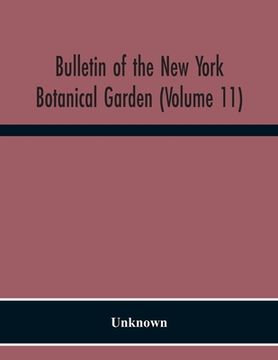 portada Bulletin Of The New York Botanical Garden (Volume 11) (in English)