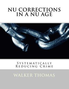 portada Nu Corrections in a Nu Age: Systematically Reducing Crime (in English)