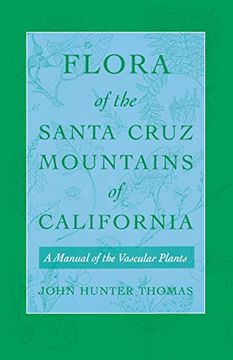 portada Flora of the Santa Cruz Mountains of California: A Manual of the Vascular Plants (en Inglés)