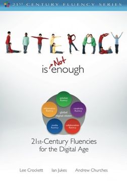 portada Literacy is not Enough: 21St Century Fluencies for the Digital age (The 21St Century Fluency Series) (en Inglés)