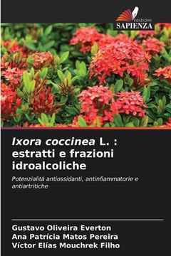 portada Ixora coccinea L.: estratti e frazioni idroalcoliche (en Italiano)