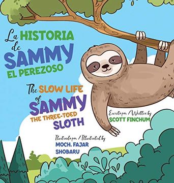 portada The Slow Life of Sammy, the Three-Toed Sloth - la Historia de Sammy el Perezoso (en Inglés)