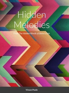 portada Hidden Melodies: From The Hidden Words of Baha'u'llah (in English)