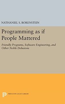 portada Programming as if People Mattered: Friendly Programs, Software Engineering, and Other Noble Delusions (Princeton Legacy Library) (in English)