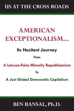 portada American Exceptionalism: Its Hesitant Journey from Laissez-Faire Minority Republicanism to A Just Equitable Global Capitalism (in English)