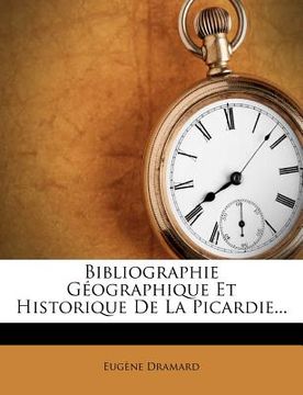 portada Bibliographie G Ographique Et Historique de La Picardie... (en Francés)