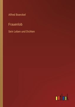 portada Frauenlob: Sein Leben und Dichten (en Alemán)