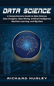 portada Data Science: A Comprehensive Guide to Data Science, Data Analytics, Data Mining, Artificial Intelligence, Machine Learning, and big Data 