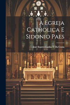 portada A Egreja Catholica e Sidonio Paes (en Portugués)
