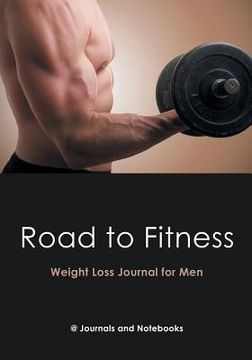 portada Road to Fitness - Weight Loss Journal for Men (en Inglés)