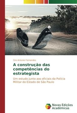portada A construção das competências do estrategista: Um estudo junto aos oficiais da Polícia Militar do Estado de São Paulo