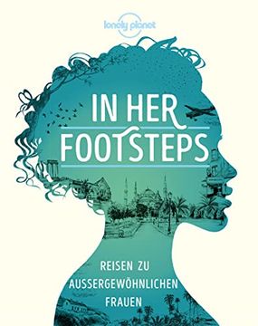 portada In her Footsteps: Reisen zu Außergewöhnlichen Frauen (Lonely Planet Reisebildbände) (en Alemán)