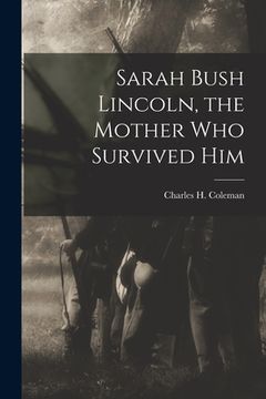 portada Sarah Bush Lincoln, the Mother Who Survived Him (en Inglés)